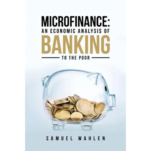 Microfinance: An Economic Analysis of Banking to the Poor - Paperback