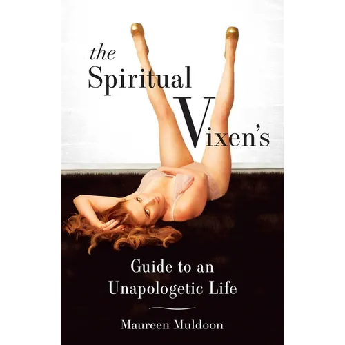 The Spiritual Vixen's Guide to an Unapologetic Life - Paperback