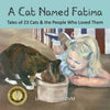 A Cat Named Fatima: Tales of 23 Cats & The People Who Loved Them - Paperback