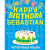 Happy Birthday Sebastian - The Big Birthday Activity Book: (Personalized Children's Activity Book) - Paperback