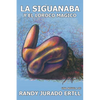 La Siguanaba: Y El Loroco Magico - Paperback
