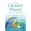 The Cleaner Planet Playbook: A guide to being a helpful human on Earth - Paperback