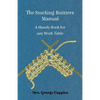 The Stocking-Knitters Manual - A Handy Book for Any Work-Table - Paperback