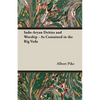 Indo-Aryan Deities and Worship - As Contained in the Rig Veda - Paperback