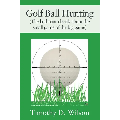 Golf Ball Hunting (The bathroom book about the small game of the big game) - Paperback