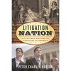 Litigation Nation: A Cultural History of Lawsuits in America - Paperback