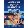 American Women in Amateur Wrestling, 2000-2022 - Paperback