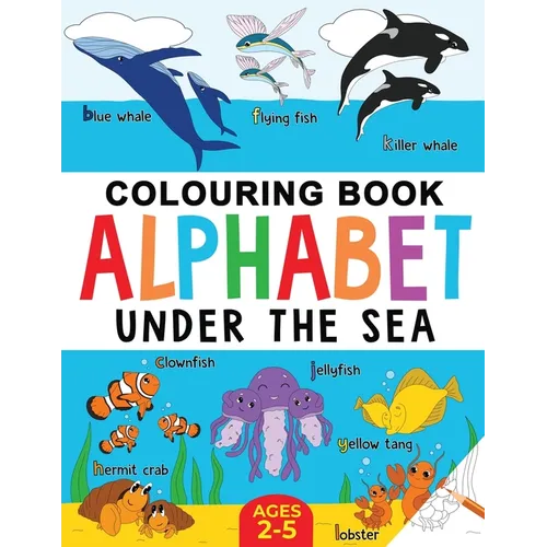 Under the Sea Colouring Book for Children: Alphabet of Sea Life: Ages 2-5 - Paperback