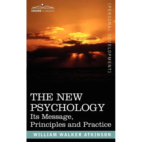 The New Psychology: Its Message, Principles and Practice - Paperback