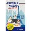 Paris in a Weekend with Two Kids: A Step-By-Step Travel Guide About What to See and Where to Eat (Amazing Family-Friendly Things to Do in Paris When Y - Paperback
