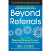 Beyond Referrals: How to Use the Perpetual Revenue System to Convert Referrals Into High-Value Clients - Paperback