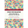Ethics for Evaluation: Beyond "doing no harm" to "tackling bad" and "doing good" - Paperback