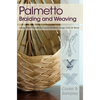Palmetto Braiding and Weaving: Using Palm Fronds to Create Baskets, Bags, Hats & More - Hardcover