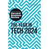 The Year in Tech, 2024: The Insights You Need from Harvard Business Review - Hardcover