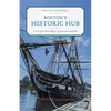 Boston's Historic Hub: A Tour of the Metro Region's Top National Landmarks - Paperback