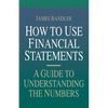 How to Use Financial Statements: A Guide to Understanding the Numbers - Paperback
