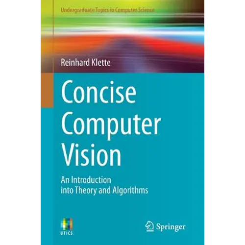 Concise Computer Vision: An Introduction Into Theory and Algorithms - Paperback