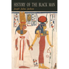 History of the Black Man: An Authentic Collection of Historical Information on The Early Civilization of the Descendents of Ham, The Son of Noah, Hist - Paperback