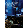 Walking In The New Creation - Paperback