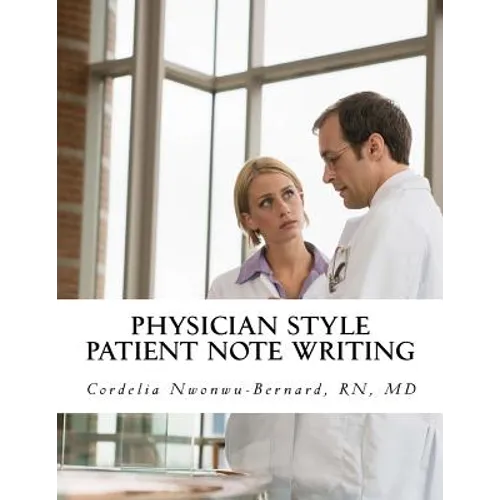 Physician Style Patient Note Writing: Tips & tricks on Patient Note writing for physicians - Paperback