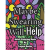 Maybe swearing will help - Adult Swearing Coloring Book: Adult Swearing Coloring Book - Paperback