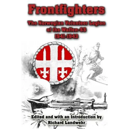 Frontfighters: The Norwegian Volunteer Legion of the Waffen-SS 1941-1943 - Paperback