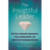 The Insightful Leader: Find Your Leadership Superpowers, Crush Limiting Beliefs, and Abolish Self-Sabotaging Behaviors - Hardcover