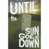 Until the Sun Goes Down - Paperback
