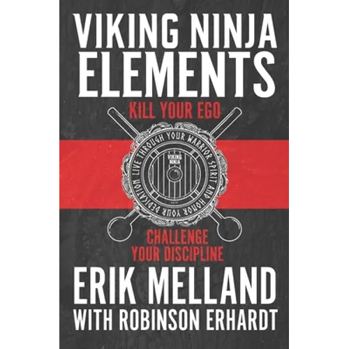Viking Ninja Elements: Kill Your Ego, Challenge Your Discipline - Paperback