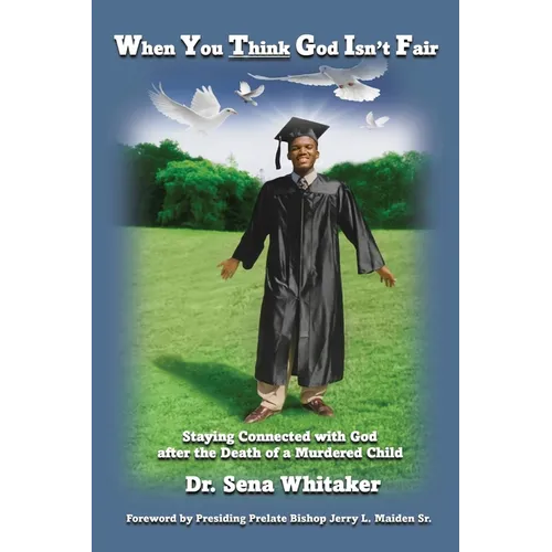 When You Think God Isn't Fair: Staying Connected with God after the Death of a Murdered Child - Paperback