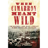 When Cimarron Meant Wild: The Maxwell Land Grant Conflict in New Mexico and Colorado - Paperback