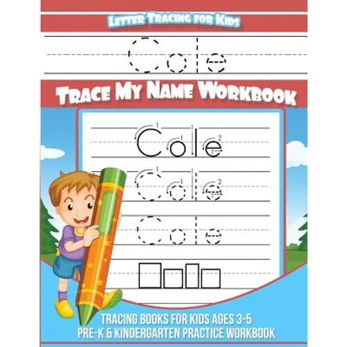 Cole Letter Tracing for Kids Trace my Name Workbook: Tracing Books for Kids ages 3 - 5 Pre-K & Kindergarten Practice Workbook - Paperback