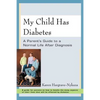 My Child Has Diabetes: A Parent's Guide to a Normal Life After Diagnosis - Paperback