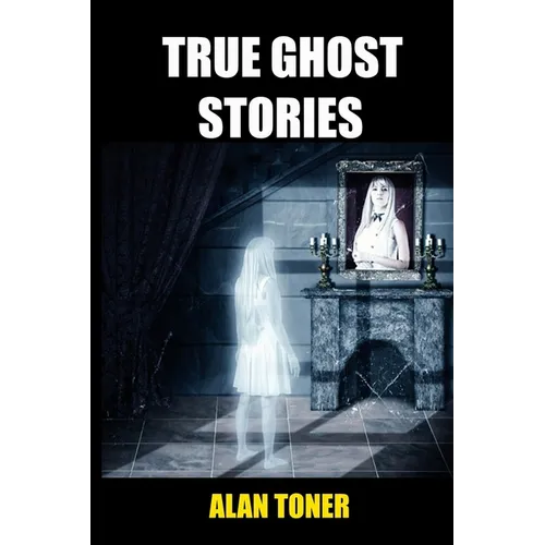 True Ghost Stories - Paperback