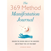 The 369 Method Manifestation Journal: Unlock the Divine Code of the Universe and Attract the Life You Want - Paperback