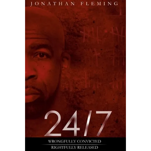 24/7 Wrongfully Convicted, Rightfully Released - Paperback