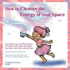 How to Cleanse the Energy of your Space: Fun, Simple, Easy, and Effective Ways to Cleanse, Purify, Heal, and Lighten Your Home, Your Work, and Any Spa - Paperback
