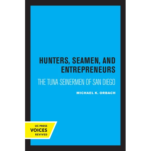 Hunters, Seamen, and Entrepreneurs: The Tuna Seinermen of San Diego - Paperback
