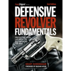 Defensive Revolver Fundamentals, 2nd Edition: Protecting Your Life with the All-American Firearm - Paperback