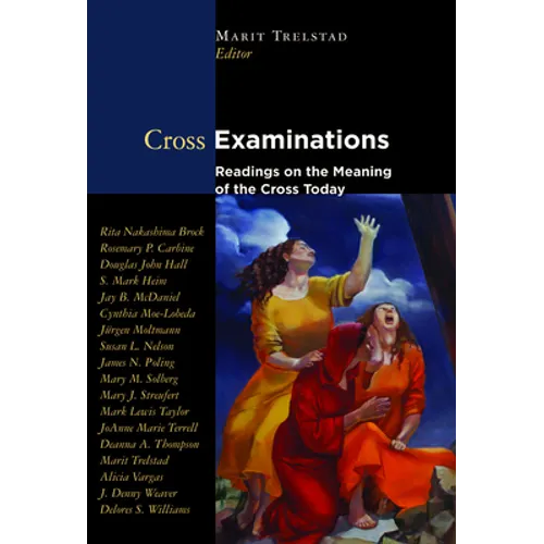 Cross Examinations: Readings on the Meaning of the Cross Today - Paperback
