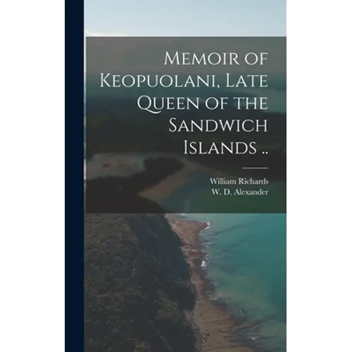 Memoir of Keopuolani, Late Queen of the Sandwich Islands .. - Hardcover