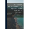 Memoir of Keopuolani, Late Queen of the Sandwich Islands .. - Hardcover