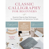 Classic Calligraphy for Beginners: Essential Step-By-Step Techniques for Copperplate and Spencerian Scripts - 25+ Simple, Modern Projects for Pointed - Paperback
