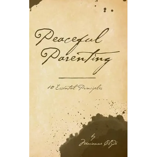 Peaceful Parenting: 10 Essential Principles - Paperback