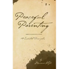 Peaceful Parenting: 10 Essential Principles - Paperback