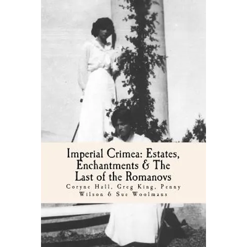 Imperial Crimea: Estates, Enchantments and the Last of the Romanovs - Paperback