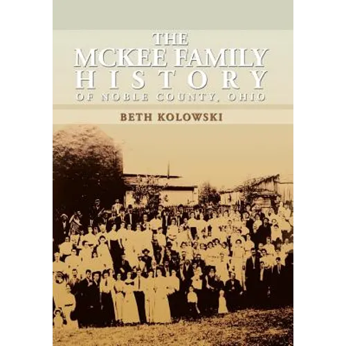 The McKee Family History of Noble County, Ohio - Hardcover