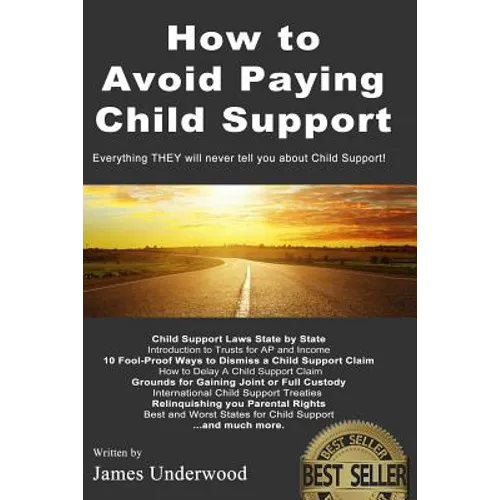 How to Avoid Paying Child Support: Learn How To Get Out of Paying Child Support Legally in the USA! A must read for anyone struggling with Child Suppo - Paperback