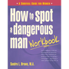 How to Spot a Dangerous Man Workbook: A Survival Guide for Women - Paperback