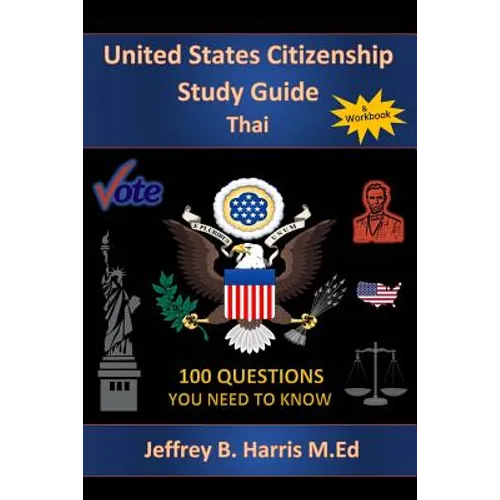U.S. Citizenship Study Guide - Thai: 100 Questions You Need To Know - Paperback